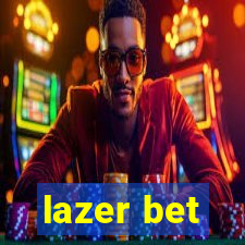 lazer bet